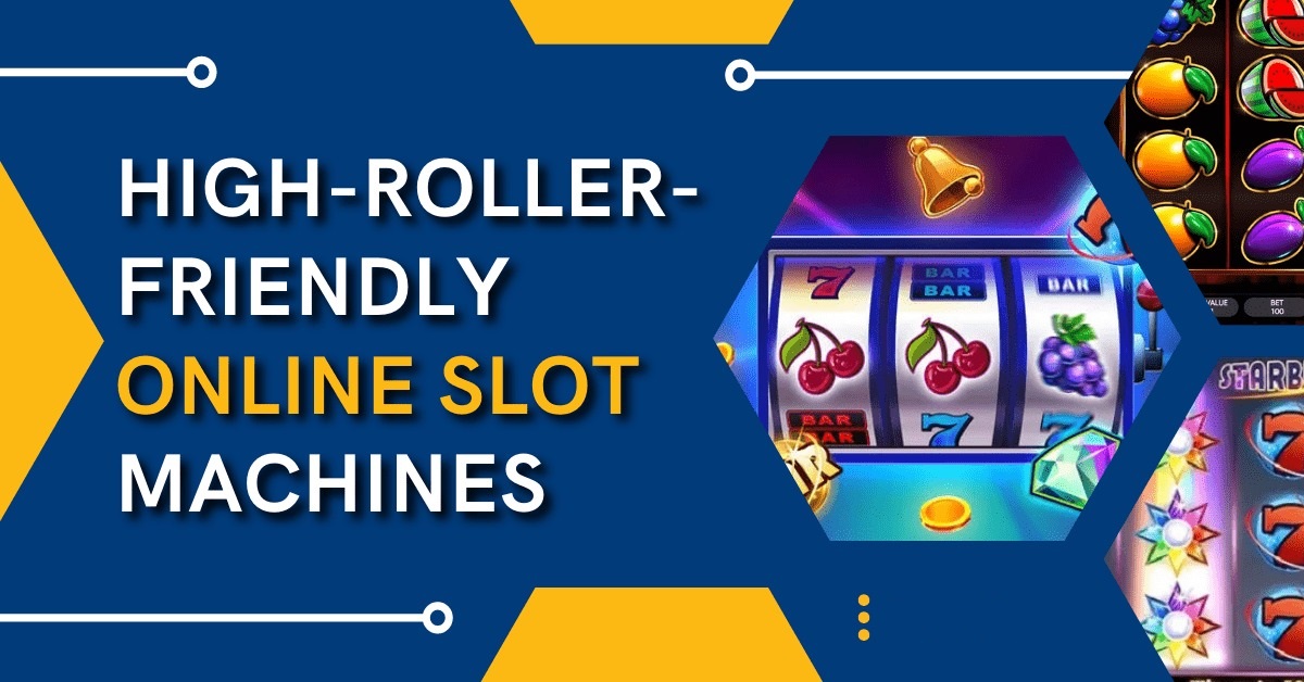 High-Roller-Friendly Online Slot Machines